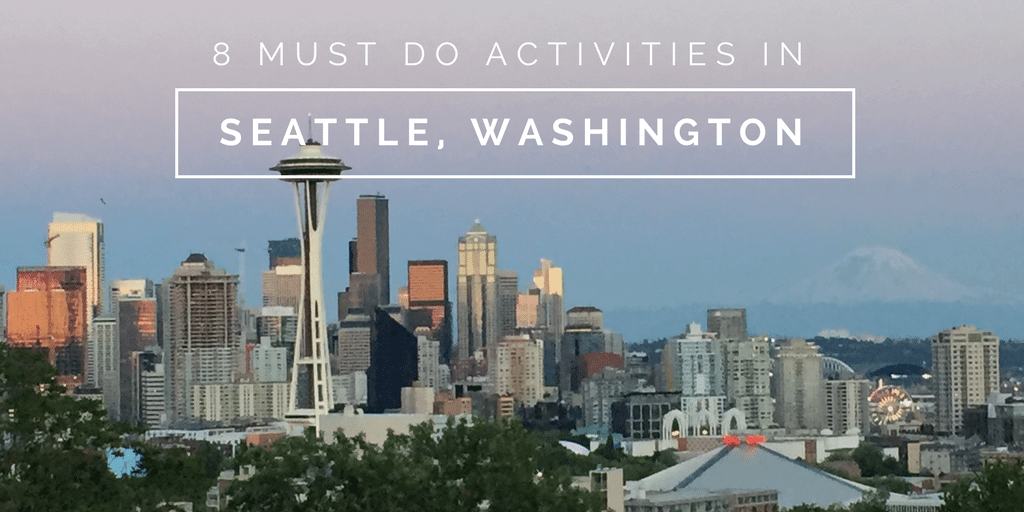 8 Must Do Activities In Seattle Wa Getaway Couple